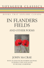 In Flanders Fields and Other Poems (Voyageur Classics #26) By John McCrae, Sir Andrew MacPhail (Foreword by), Michael Gnarowski (Introduction by) Cover Image