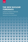 The New Nuclear Forensics: Analysis of Nuclear Materials for Security Purposes (Sipri Monograph) Cover Image