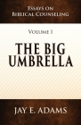 The Big Umbrella: Essays on Biblical Counseling, Volume 1 Cover Image