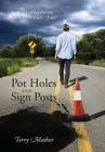Pot Holes And Sign Posts: A Stumbling Journey Searching For God's Truth Cover Image