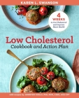 The Low Cholesterol Cookbook and Action Plan: 4 Weeks to Cut Cholesterol and Improve Heart Health By Karen L. Swanson, Jennifer Koslo, RND Cover Image