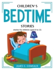 Children's Bedtime Stories: stories for children aged 4 to 12. By James C Comeaux Cover Image