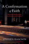 A Confirmation of Faith: Personal Reflections in Essays and Stories By Stephen Isaacson Cover Image