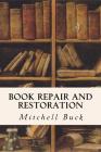 Book Repair and Restoration By Mitchell Buck Cover Image