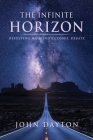The Infinite Horizon: Resolving Mankind's Cosmic Debate By John Dayton Cover Image