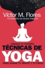 Conoce Tu Cuerpo: Técnicas de Yoga Para Sanar Tu Mente Y Tu Físico By Víctor Martínez Flores Cover Image
