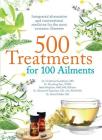 500 Treatments for 100 Ailments: Integrated Alternative and Conventional Medicine for the Most Common Illness By Dr. Christine Gustafson (Contributions by), Beth MacEoin (Contributions by), Stephanie Caley, Dr. Zhuoling Ren (Contributions by), Dr. Geovanni Espinosa (Contributions by) Cover Image