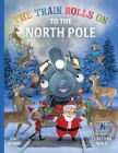 The Train Rolls On To The North Pole: A Rhyming Children's Book That Teaches Perseverance and Teamwork By Jodi Adams, Christina Wald (Illustrator) Cover Image