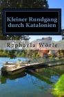 Kleiner Rundgang Durch Katalonien: Teil 2: Tarragona Und Lleida By Raphaela Worle Cover Image