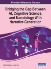 Bridging the Gap Between AI, Cognitive Science, and Narratology With Narrative Generation Cover Image