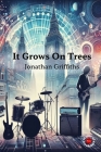 It Grows On Trees By Jonathan Griffiths Cover Image