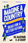 Imagine a Country: Ideas for a Better Future By Val McDermid (Editor), Jo Sharp (Editor), Et Al (Contribution by) Cover Image
