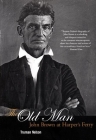 The Old Man: John Brown at Harper's Ferry By Truman Nelson Cover Image