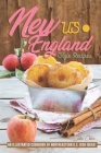 US New England Style Recipes: An Illustrated Cookbook of Northeastern U.S. Dish Ideas! By Julia Chiles Cover Image