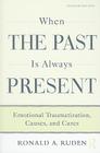 When the Past Is Always Present: Emotional Traumatization, Causes, and Cures (Psychosocial Stress) Cover Image