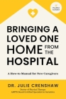 Bringing a Loved One Home From the Hospital: A How-to Manual for New Caregivers Cover Image
