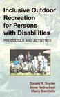 Inclusive Outdoor Recreation for Persons with Disabilities: Protocols and Activities By Donald R. Snyder, Anne Rothschadl, Marcy Marchello Cover Image
