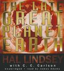 The Late Great Planet Earth By Hal Lindsey, C. C. Carlson (Contribution by), James Adams (Read by) Cover Image