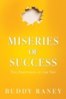 Miseries of Success: The Emptiness at the Top By Buddy Raney Cover Image