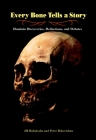 Every Bone Tells a Story: Hominin Discoveries, Deductions, and Debates By Jill Rubalcaba, Peter Robertshaw Cover Image