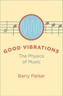 Good Vibrations: The Physics of Music Cover Image
