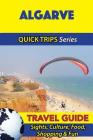 Algarve Travel Guide (Quick Trips Series): Sights, Culture, Food, Shopping & Fun By Christina Davidson Cover Image