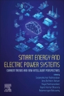 Smart Energy and Electric Power Systems: Current Trends and New Intelligent Perspectives By Sanjeevikumar Padmanaban (Editor), Jens Bo Holm-Nielsen (Editor), Kayal Padmanandam (Editor) Cover Image