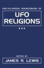 The Encyclopedic Sourcebook of Ufo Religions By James R. Lewis (Editor) Cover Image