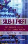 Silent Theft: The Private Plunder of Our Common Wealth By David Bollier Cover Image