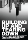 Building Up and Tearing Down: Reflections on the Age of Architecture By Paul Goldberger Cover Image