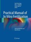 Practical Manual of in Vitro Fertilization: Advanced Methods and Novel Devices Cover Image