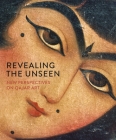 Revealing the Unseen: New Perspectives on Qajar Art (Gingko Library Art Series) By Melanie Gibson (Editor), Gwenaëlle Fellinger (Editor), Ali Boozari (Contributions by), Filiz Çakir Phillip (Contributions by), Layla S. Diba (Contributions by), Maryam Ekhtiar (Contributions by), Gwenaëlle Fellinger (Contributions by), Christiane Gruber (Contributions by), Carol Guillaume (Contributions by), Hadi Maktabi (Contributions by), Charlotte Maury (Contributions by), Simon Rettig (Contributions by), Tim Stanley (Contributions by), Iván Szántó (Contributions by), Daria Vasilyeva (Contributions by), Friederike Voigt (Contributions by) Cover Image
