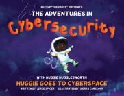 ReeTheCyberBoss(TM) presents The Adventures in Cybersecurity with Huggie Hugglesworth: Huggie Goes to Cyberspace Cover Image