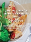 The Ultimate Mediterranean Diet Cookbook: Healthy Recipes for All Whole Family: the Best Eating Plan to Control Your Weight, for Living and Eating Wel Cover Image