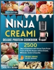 Ninja Creami Deluxe Protein Cookbook: : 2500 Days of Enjoyment with Various Tasty Frozen Treats & Healthy Recipes with Ice Creams, Milkshake, Sorbet & Cover Image