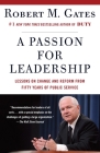 A Passion for Leadership: Lessons on Change and Reform from Fifty Years of Public Service By Robert M. Gates Cover Image