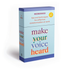 Make Your Voice Heard: A Deck of 72 Tips and Techniques for Effective Communication at Work By Jane Praeger Cover Image