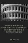 Influence of fabric structure and reinforcing efficiency of textile reinforcements By Kalpana V. G. Cover Image