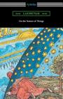 On the Nature of Things (Translated by William Ellery Leonard with an Introduction by Cyril Bailey) By Lucretius, William Ellery Leonard (Translator), Cyril Bailey (Introduction by) Cover Image
