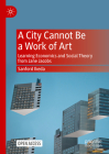 A City Cannot Be a Work of Art: Learning Economics and Social Theory from Jane Jacobs Cover Image