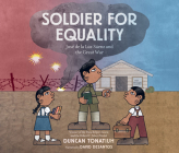 Soldier for Equality: José de la Luz Sáenz and the Great War By Duncan Tonatiuh, David Desantos (Narrated by) Cover Image