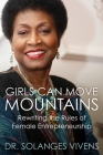 Girls Can Move Mountains: Rewriting the Rules of Female Entrepreneurship By Solanges Vivens Cover Image