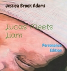 Lucas Meets Liam: Personalize Edition By Jessica Brook Adams Cover Image