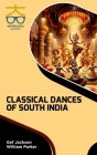 Classical Dances of South India By Gef Jackson, William Parker Cover Image