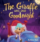 The Giraffe Who Said Goodnight By Adisan Books Cover Image
