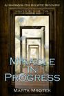 Miracle In Progress: A Handbook for Holistic Recovery By Jane Doe, Marta Mrotek Cover Image