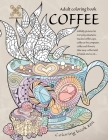 Coloring book zen. Adult coloring book coffee skilfully pictured in everyday situations. Stacked coffee cups, coffee at the computer, coffee and ... A By Jazzy Harmony Cover Image