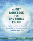 The Dbt Workbook for Emotional Relief: Fast-Acting Dialectical Behavior Therapy Skills to Balance Out-Of-Control Emotions and Find Calm Right Now By Sheri Van Dijk Cover Image