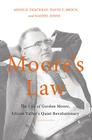 Moore's Law: The Life of Gordon Moore, Silicon Valley's Quiet Revolutionary Cover Image