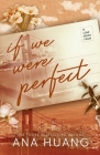 If We Were Perfect By Ana Huang Cover Image